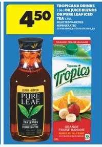 TROPICANA DRINKS OR PURE LEAF ICED TEA