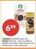 STARBUCKS VIA INSTANT Sachets (5's), NESCAFÉ GOLD (95g - 100g) or by SWEET & CREAMY Instant Coffee