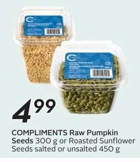 COMPLIMENTS Raw Pumpkin Seeds or Roasted Sunflower Seeds
