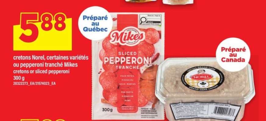 cretons Norel, certaines variétés ou pepperoni tranché Mikes