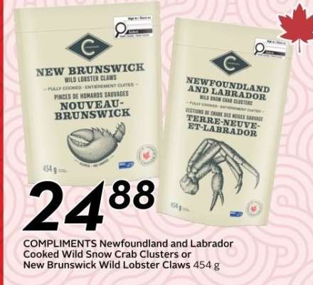 COMPLIMENTS Newfoundland and Labrador Cooked Wild Snow Crab Clusters or New Brunswick Wild Lobster Claws