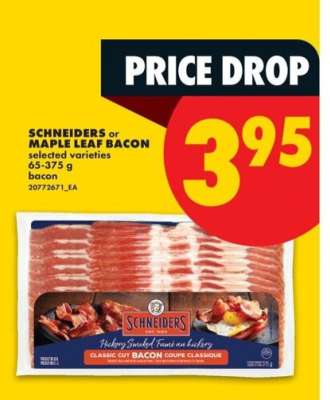 SCHNEIDERS OR MAPLE LEAF BACON