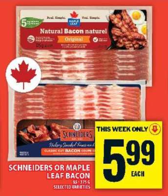 SCHNEIDERS OR MAPLE LEAF BACON